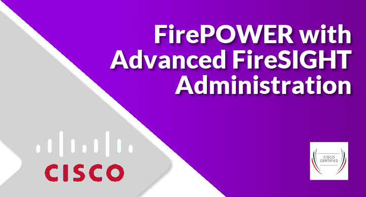 FirePOWER with Advanced FireSIGHT Administration (500-285)